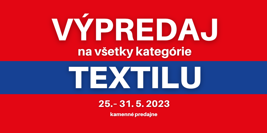 Výpredaj textilu na našich predajniach - LEN POČAS VÍKENDU