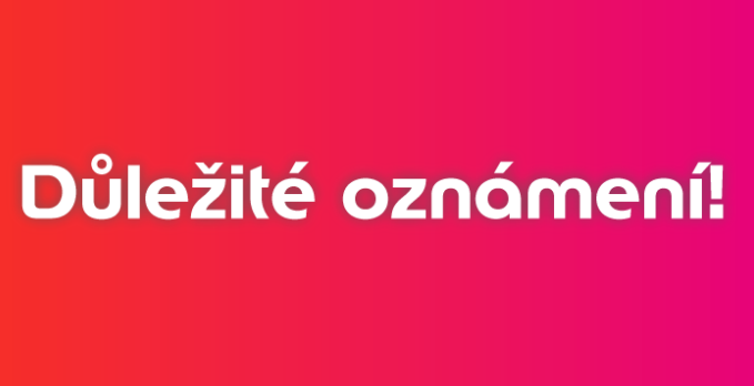 Důležite oznámení pro Zákazníky 24.05.2026