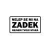 Samolepka NELEP SE MI NA ZADEK