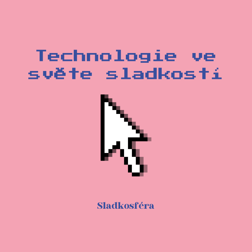 Jak se technologie dostala do světa sladkostí?