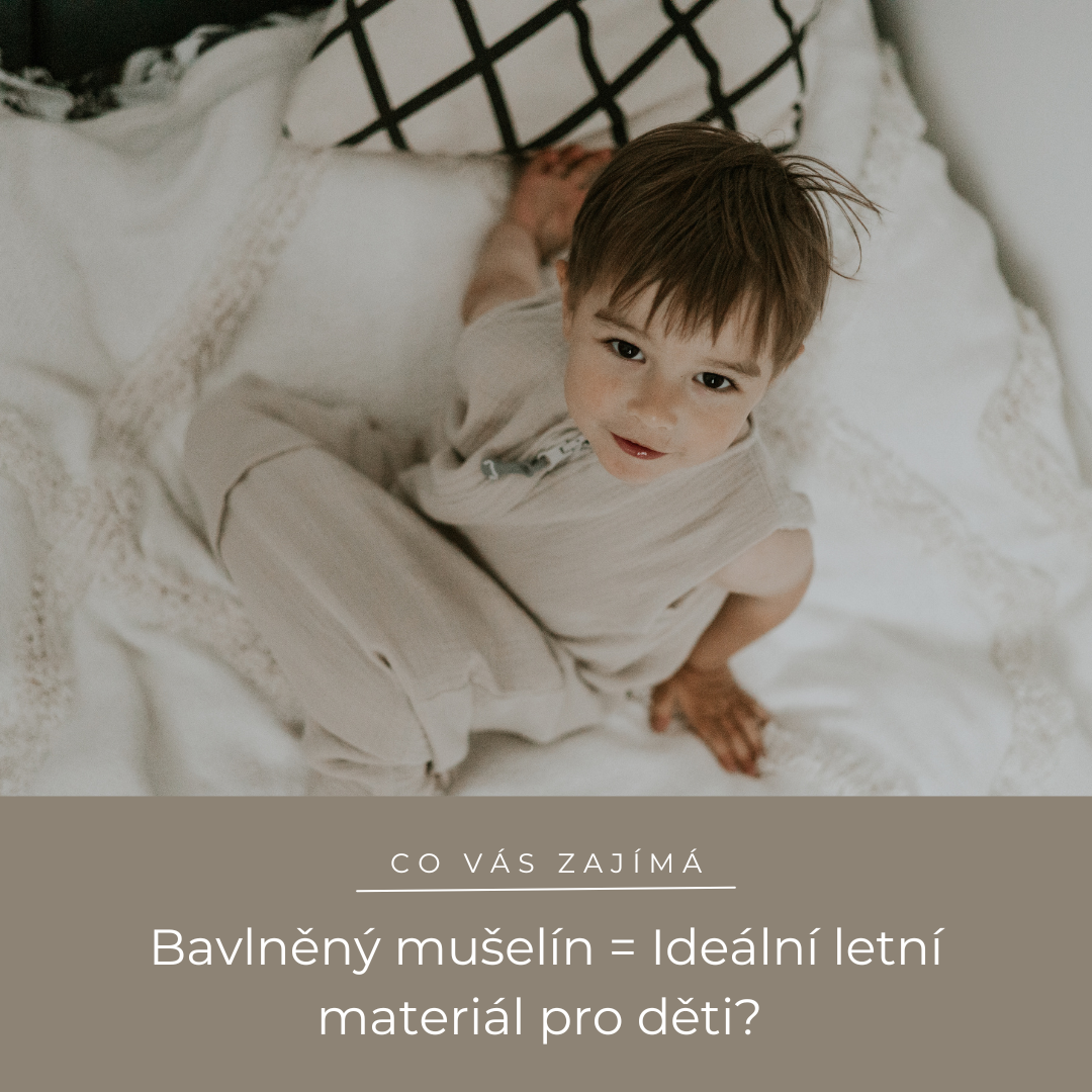 Ideální letní materiál pro miminko? Rozhodně bavlněný mušelín!