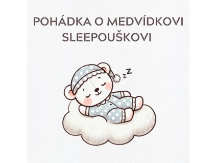 POHÁDKA O MEDVÍDKOVI SLEEPOUŠKOVI (1)