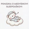 POHÁDKA O MEDVÍDKOVI SLEEPOUŠKOVI (1)