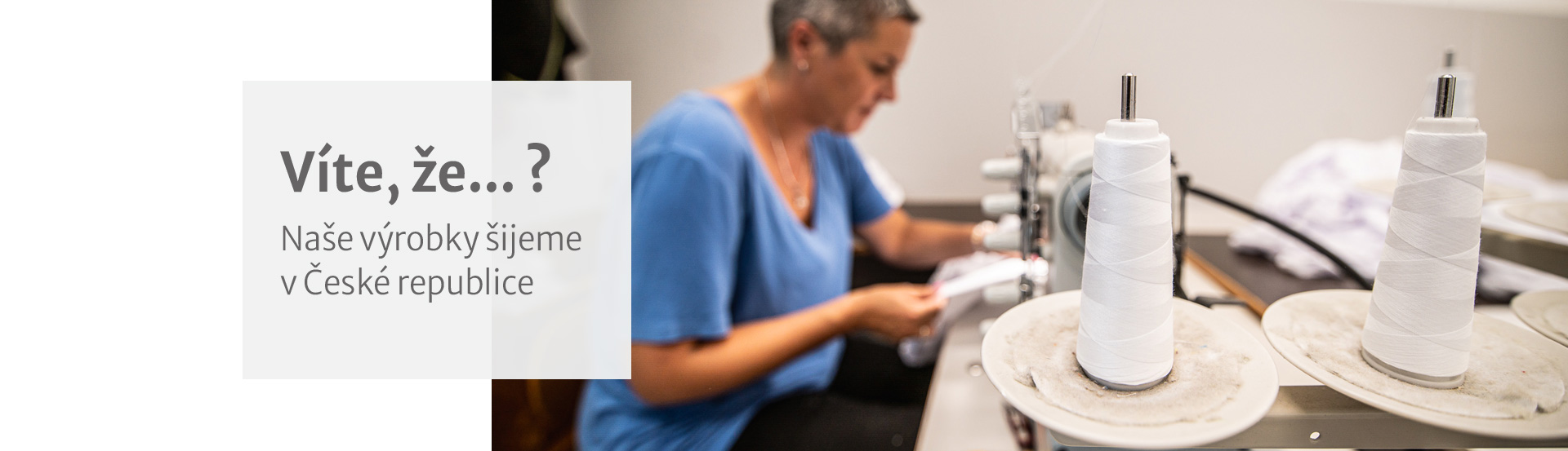Víte, že...? Naše výrobky vyrábíme v české republice
