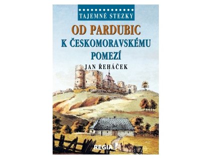 Jan Řeháček - Od Pardubic k českomoravskému pomezí