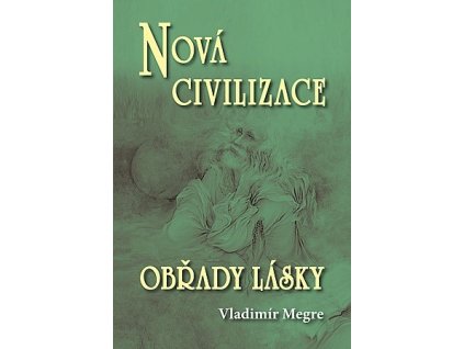 Vladimír Megre - Anastasia Nová civilizace – Obřady lásky – 8. díl/2. část