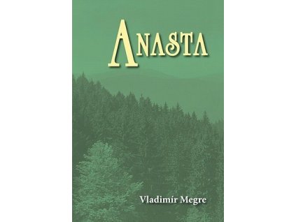 Vladimír Megre - Anastasia 10.díl - Anasta