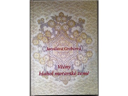 Jaroslava Grobcová - Věčný hlahol moravské země