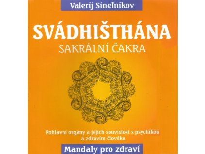 V. Sinelnikov - Svádhištána, sakrální čakra