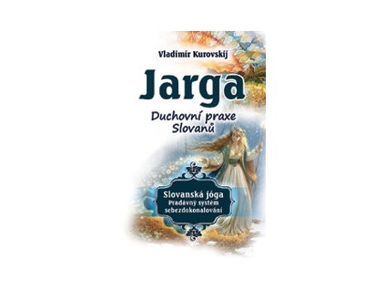 Kurovskij V. Jarga – Duchovní praxe Slovanů