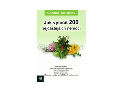 Malachov Gennadij - Jak vyléčit 200 nejčastější nemocí