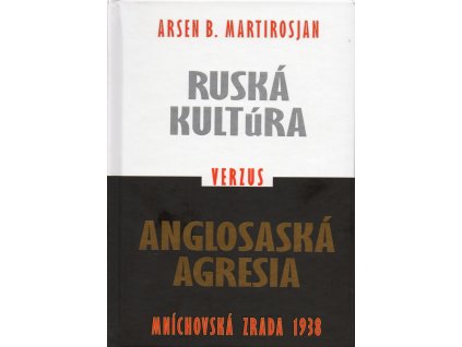 RUSKÁ KULTúRA a ANGLOSASKÁ AGRESIA. Mníchovská zrada 1938