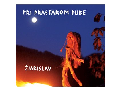 Žiarislav: PRI PRASTAROM DUBE