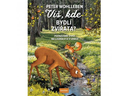 Peter Wohlleben: Víš, kde bydlí zvířata?