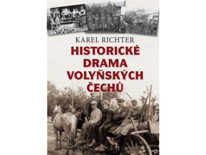 Historické drama Volyňských Čechů - Karel Richter