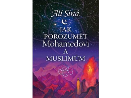Jak porozumět Mohamedovi a muslimům