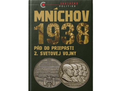 MNÍCHOV 1938. Pád do priepasti druhej svetovej vojny