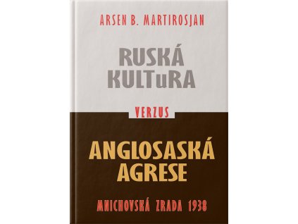 RUSKÁ KULTURA versus ANGLOSASKÁ AGRESE. Mnichovská zrada 1938