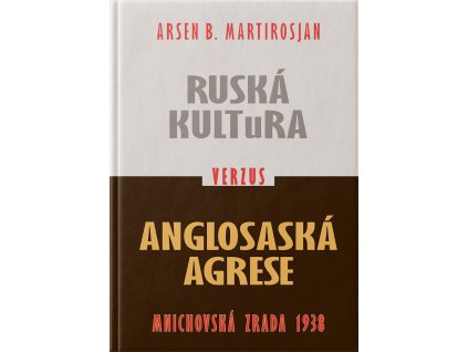 RUSKÁ KULTURA versus ANGLOSASKÁ AGRESE. Mnichovská zrada 1938