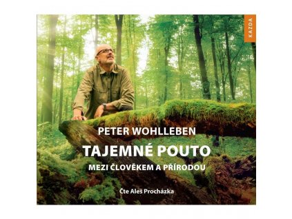 CD audiokniha Peter Wohlleben: Tajemné pouto mezi člověkem a přírodou