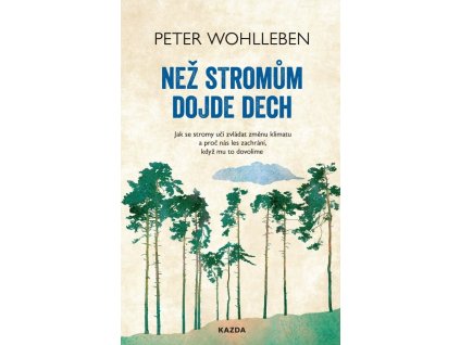 Peter Wohlleben: Než stromům dojde dech