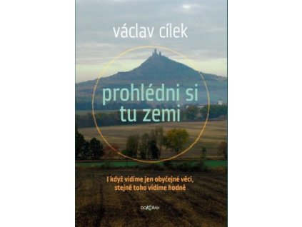 Václav Cílek Prohlédni si tu zemi