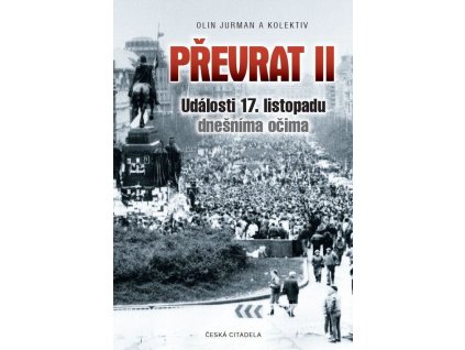 Převrat II - Události 17. listopadu dnešníma očima