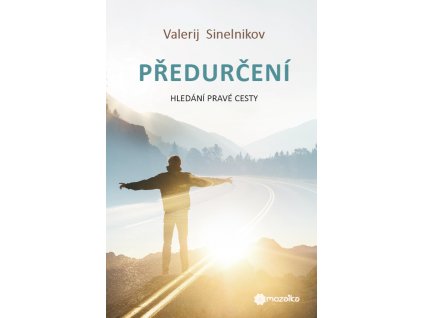 Předurčení. Hledání pravé cesty. Valerij Sinelnikov