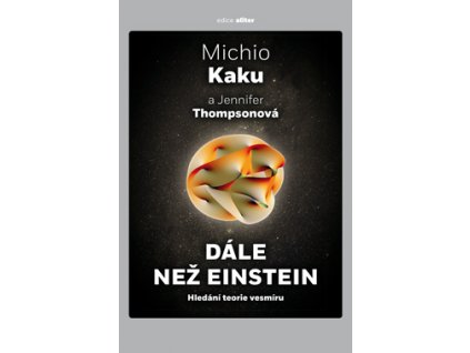 Dále než Einstein Hledání teorie vesmíru (2. vydání)