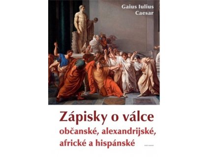 ZÁPISKY O VÁLCE OBČANSKÉ, ALEXANDRIJSKÉ, AFRICKÉ A HISPÁNSKÉ - 2. vydání