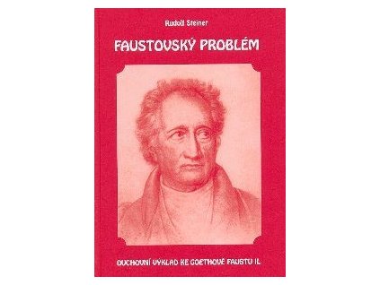 Faustovský problém - Duchovní výklad ke Goethově Faustu II