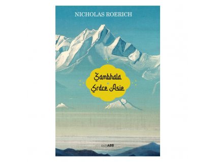 ŠAMBHALA. SRDCE ASIE - NICHOLAS ROERICH