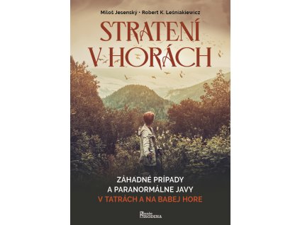 Stratení v horách - Záhadné prípady a paranormálne javy v Tatrách na Babej hore