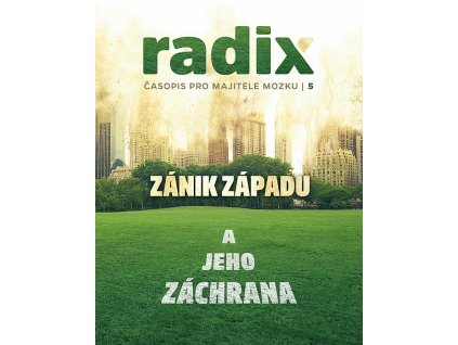 Časopis Radix 5: ZÁNIK ZÁPADU a jeho záchrana