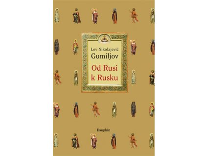 Lev N. Gumiljov Od Rusi k Rusku