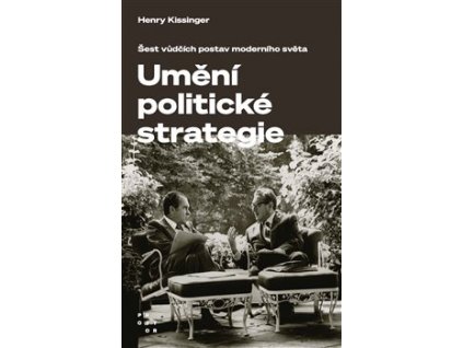 Henry Kissinger: Umění politické strategie