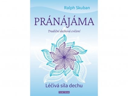PRÁNÁJÁMA - Léčivá síla dechu