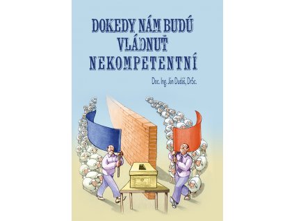 Dokedy nám budú vládnuť nekompetentní?