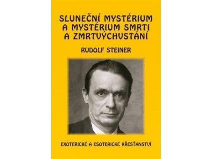 Rudolf Steiner: Sluneční mysterium a mysterium smrti