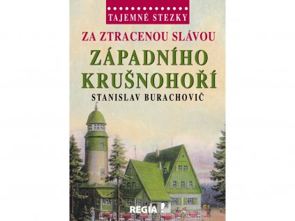 Za ztracenou slávou západního Krušnohoří
