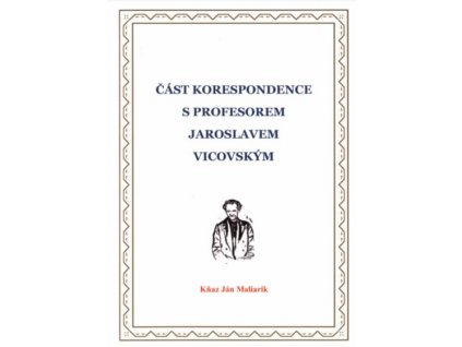 Ján Maliarik: Část korespondence s profesorem Jaroslavem Vicovským