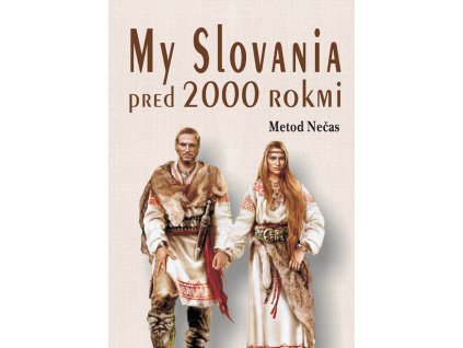 Nečas Metod - My Slovania pred 2000 rokmi