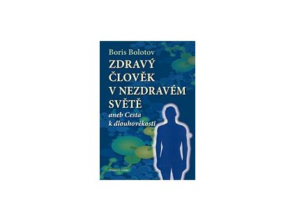 Boris Bolotov: Zdravý člověk v nezdravém světě