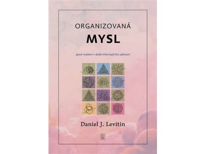 organizovana mysl jasne mysleni v dobe informacniho zahlceni