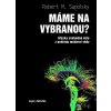 mame na vybranou otazka svobodne vule z pohledu moderni vedy