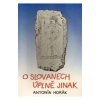 Antonín Horák O Slovanech úplně jinak
