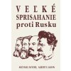 Veľké sprisahanie proti Rusku - Michael Sayers Albert E. Kahn