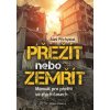 Přežít nebo zemřít - Manuál pro přežití ve zlých časech