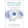 Zbavte se zvyku být sami sebou – Jak se zbavit starého způsobu myšlení a vytvořit si novou mysl