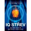 IQ střev – Jak břišní mozek řídí naše tělesné i duševní zdraví